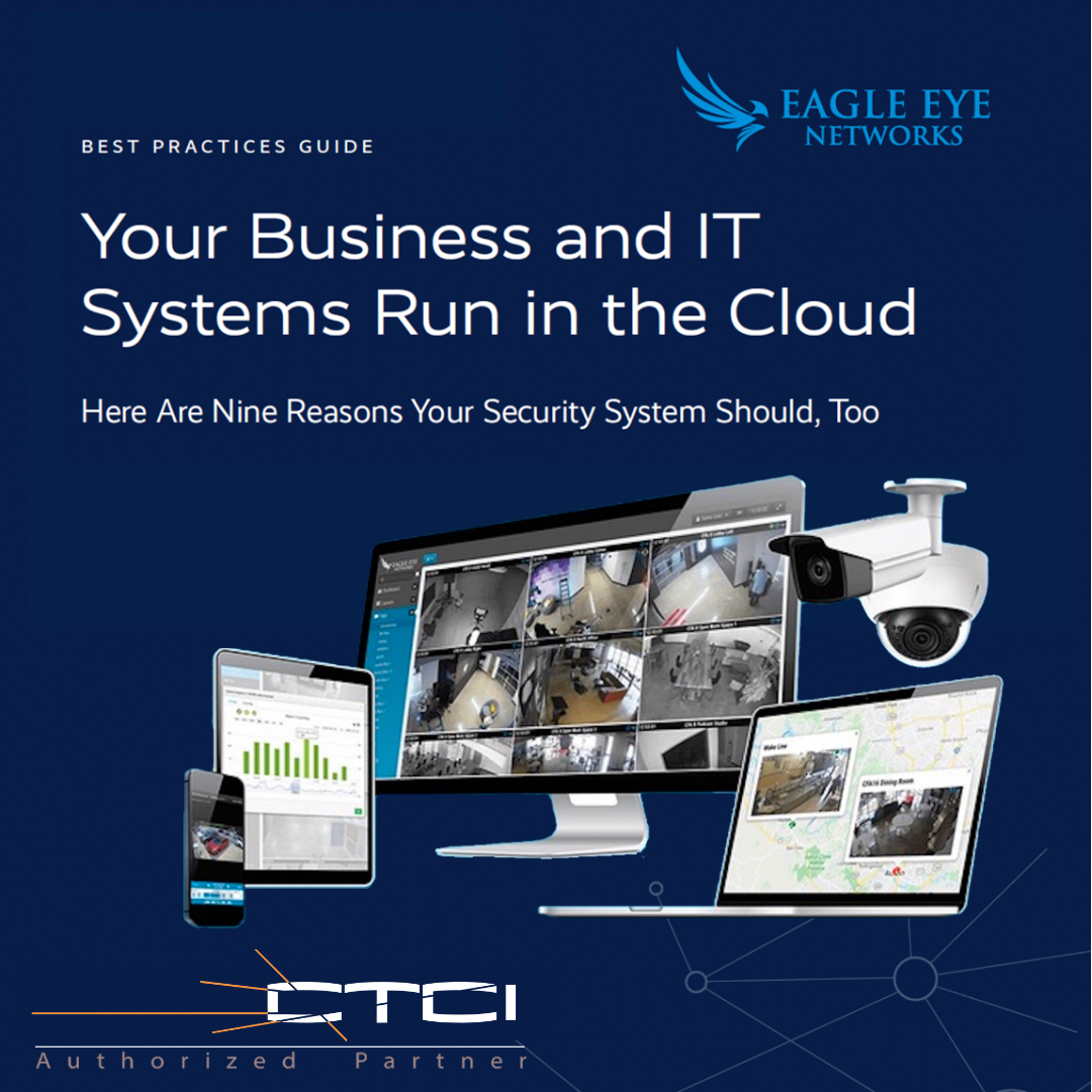 9 Reasons Why Your Security System Should Run In The Cloud - Eagle Eye Networks (Download Full Article)