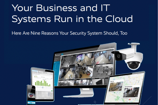 9 Reasons Why Your Security System Should Run In The Cloud - Eagle Eye Networks (Download Full Article)